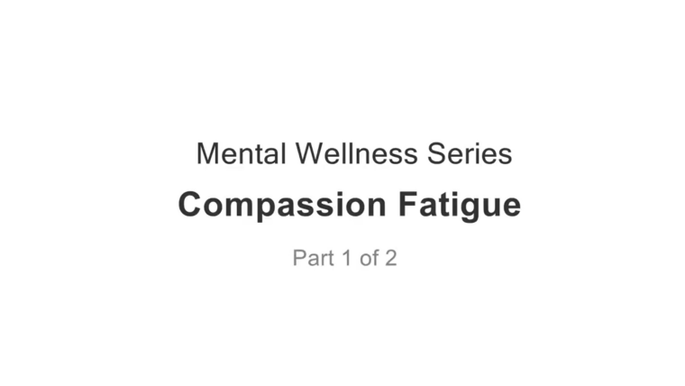Mental Wellness Part 1: Compassion Fatigue